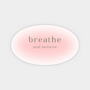 Breathe and believe Sticker